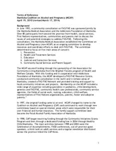 Terms of Reference Manitoba Coalition on Alcohol and Pregnancy (MCAP) April 19, 2010 (revised March 17, 2014) Background In June 1993, a community consultation on FAS/FAE was sponsored jointly by the Manitoba Medical Ass