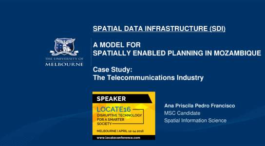 SPATIAL DATA INFRASTRUCTURE (SDI) A MODEL FOR SPATIALLY ENABLED PLANNING IN MOZAMBIQUE Case Study: The Telecommunications Industry