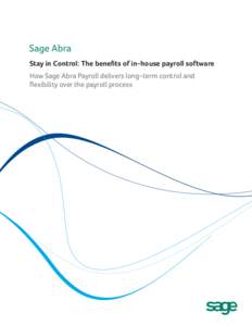 Sage Abra Stay in Control: The benefits of in-house payroll software How Sage Abra Payroll delivers long-term control and flexibility over the payroll process  Stay in Control: The benefits of in-house payroll software