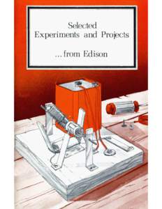 We are grateful to the Charles Edison Fund for their financial support in the initial printing of this booklet. Selected Experiments and Projects[removed]from Edison