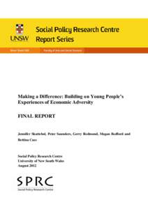 Making a Difference: Building on Young People’s Experiences of Economic Adversity FINAL REPORT Jennifer Skattebol, Peter Saunders, Gerry Redmond, Megan Bedford and Bettina Cass