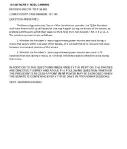 [removed]NLRB V. NOEL CANNING DECISION BELOW: 705 F.3d 490 LOWER COURT CASE NUMBER: [removed]QUESTION PRESENTED:  The Recess Appointments Clause of the Constitution provides that 