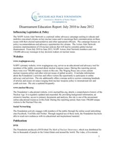    Disarmament Education Report: July 2010 to June 2012 Influencing Legislation & Policy The NAPF Action Alert Network is a national online advocacy campaign seeking to educate and mobilize concerned citizens on key nuc