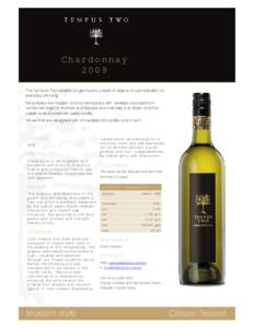 Chardonnay 2009 The Tempus Two varietal range imparts a level of style and sophistication to everyday drinking. Wine styles are modern and contemporary with varieties sourced from renowned regions. Aromas and flavours ar