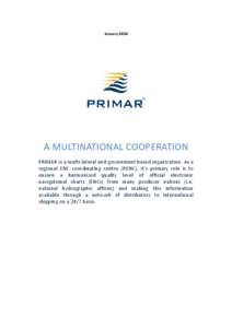 JanuaryA MULTINATIONAL COOPERATION PRIMAR is a multi-lateral and government based organization. As a regional ENC coordinating centre (RENC), it’s primary role is to ensure a harmonized quality level of official