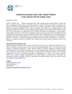 Global Environment Fund Adds Anibal Wadih to Latin America Private Equity Team September 15, 2014 CHEVY CHASE, Md. — Global Environment Fund (GEF) announced that Anibal Wadih has joined the firm as a Managing Director 