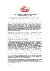 Policy Platform: Arts, Sport and Recreation Youth Coalition of the ACT Young people participate in and contribute to the ACT community in a variety of ways, including through their families, friends, education, and emplo