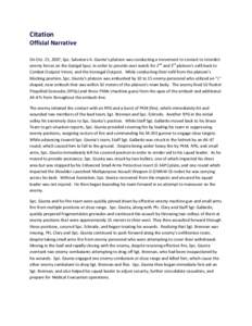 Citation  Official Narrative    On Oct. 25, 2007, Spc. Salvatore A. Giunta’s platoon was conducting a movement to contact to interdict  enemy forces on the Gatigal Sp