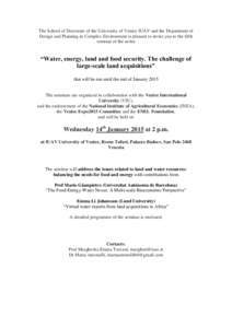 The School of Doctorate of the University of Venice IUAV and the Department of Design and Planning in Complex Environment is pleased to invite you to the fifth seminar of the series “Water, energy, land and food securi
