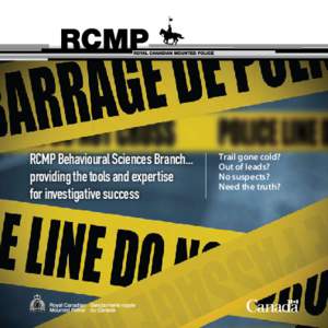 RCMP Behavioural Sciences Branch... providing the tools and expertise for investigative success Trail gone cold? Out of leads?