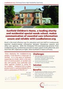 Loadbalancer.org > Exchange Server High Availability Case Study  Sunfield Children’s Home, a leading charity and residential special needs school, makes communication of essential care information secure and reliable w