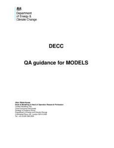 DECC QA guidance for MODELS QUALITY ASSURANCE GUIDE Alec Waterhouse Head of Modelling & Head of Operation Research Profession
