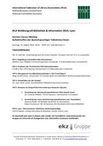 International Federation of Library Associations (IFLA) Nationalkomitee Deutschland National Committee Germany IFLA Weltkongreß Bibliothek & Information 2014, Lyon German Caucus Meeting: