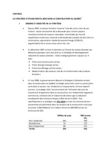 SYNTHÈSE LA STRATÉGIE D’UTILISATION DU BOIS DANS LA CONSTRUCTION AU QUÉBECi I ORIGINE ET OBJECTIFS DE LA STRATÉGIE Depuis 2005, le secteur forestier traverse l’une des pires crises de son