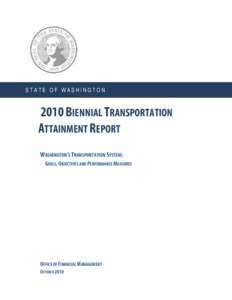 STATE OF WASHINGTON[removed]BIENNIAL TRANSPORTATION ATTAINMENT REPORT WASHINGTON’S TRANSPORTATION SYSTEM: GOALS, OBJECTIVES AND PERFORMANCE MEASURES