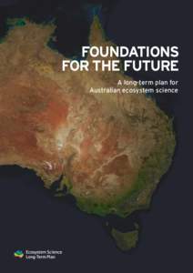 FOUNDATIONS FOR THE FUTURE A long-term plan for Australian ecosystem science  Acknowledgements