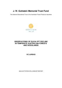 J. W. Gottstein Memorial Trust Fund The National Educational Trust of the Australian Forest Products Industries OBSERVATIONS OF EUCALYPT DECLINE IN TEMPERATE AUSTRALIAN FORESTS AND WOODLANDS