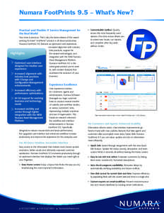 Numara FootPrints 9.5 – What’s New? Practical and Flexible IT Service Management for the Real World Your time is precious. That’s why the latest release of the awardwinning Numara® FootPrints® product is all abou