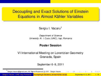 Decoupling and Exact Solutions of Einstein Equations in Almost Kähler Variables Sergiu I. Vacaru1 Department of Science University Al. I. Cuza (UAIC), Ia¸si, Romania