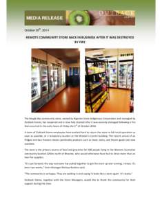 MEDIA RELEASE October 20th, 2014 REMOTE COMMUNITY STORE BACK IN BUSINESS AFTER IT WAS DESTROYED BY FIRE