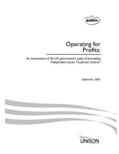 Operating for Profits: An examination of the UK government’s policy of promoting “Independent Sector Treatment Centres”  September 2005