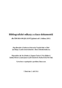 Bibliografické odkazy a citace dokumentů dle ČSN ISO[removed]platné od 1. dubna 2011 Olga Biernátová, Knihovna Univerzity Tomáše Bati ve Zlíně Jan Skůpa, Vysoké učení technické v Brně, Ústřední k