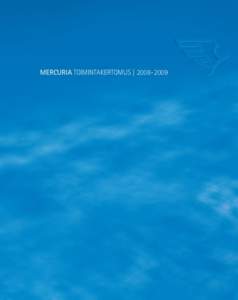 MERCURIA TOIMINTAKERTOMUS | 2008–2009  MERCURIAn visio 2000+ MERCURIA on haluttu ja arvostettu kaupallisen alan kouluttaja.  MERCURIAn toiminta-ajatus