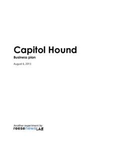 Capitol Hound Business plan August 6, 2013 Another experiment by