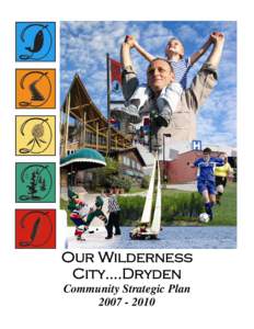 Our Wilderness City….Dryden Community Strategic Plan[removed]  City of Dryden Community Strategic Plan: [removed]
