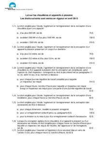 Loi sur les chaudières et appareils à pression Les droits suivants sont entrés en vigueur en avril[removed]Le droit exigible pour l’étude, l’agrément et l’enregistrement de la conception d’une chaudière 