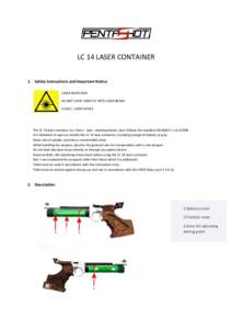 LC 14 LASER CONTAINER 1. Safety Instructions and Important Notice LASER RADIATION DO NOT LOOK DIRECTLY INTO LASER BEAM! CLASS I. LASER DEVICE