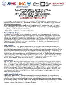 CALL FOR PAPERS for our FIFTH ANNUAL REDUCING URBAN POVERTY 2014 Graduate Student Paper Competition, Policy Workshop and Publication  Abstracts due: April 30, 2014