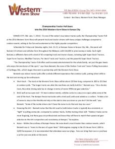 Contact: Ken Dean, Western Farm Show Manager  Championship Tractor Pull Roars Into the 2014 Western Farm Show in Kansas City KANSAS CITY, Mo. (Jan. 7, 2014) – As one of the nation’s top indoor tractor pulls, the Cham