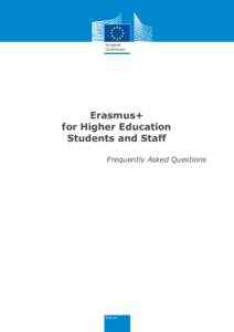 Erasmus+ for Higher Education Students and Staff Frequently Asked Questions  This document covers the main questions and answers from students and staff