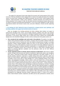 RE-SHAPING TEACHER CAREERS IN CHILE Selected international evidence The quality of an education system today shapes the economic and social prosperity of the country tomorrow. Chile has embarked on wide-ranging reform to