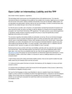 Open Letter on Intermediary Liability and the TPP  Dear [trade ministers, legislators, negotiators]  The technology sector has become one of the leading drivers of the global economy. The Inte