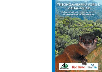 Biological and socio-economic surveys, with conservation recommendations This book presents the results of a series of biological and socio-economic surveys at Tsitongambarika. These clearly demonstrate the very great im