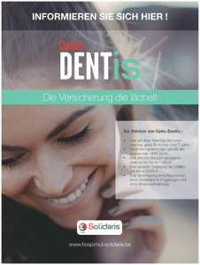 INFORMIEREN SIE SICH HIER !  Die Versicherung die lächelt Die Stärken von Optio Dentis : •	 Eine günstige, freiwillige Zahnversicherung, gratis für Kinder unter 7 Jahre.