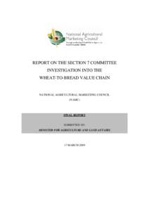 REPORT ON THE SECTION 7 COMMITTEE INVESTIGATION INTO THE WHEAT-TO-BREAD VALUE CHAIN NATIONAL AGRICULTURAL MARKETING COUNCIL (NAMC)