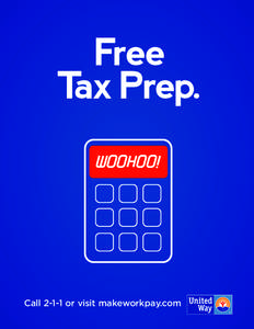 Free Tax Prep. Call[removed]or visit makeworkpay.com  FREE TAX PREP. FAST REFUND.