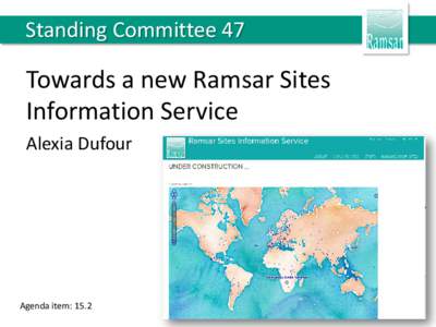 Standing Committee 47  Towards a new Ramsar Sites Information Service Alexia Dufour