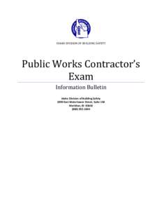 IDAHO DIVISION OF BUILDING SAFETY  Public Works Contractor’s Exam Information Bulletin Idaho Division of Building Safety