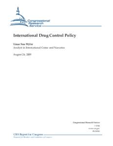 International Drug Control Policy Liana Sun Wyler Analyst in International Crime and Narcotics August 24, 2009  Congressional Research Service