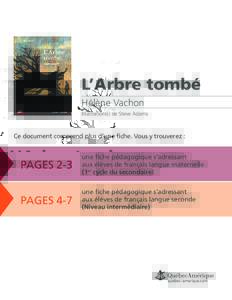 L’Arbre tombé Hélène Vachon Illustration(s) de Steve Adams Ce document comprend plus d’une fiche. Vous y trouverez :