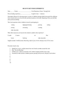 HEAD START FOOD EXPERIENCE Date____ __ Center_ _____________________ Food Experience Name: Passing Food Person leading experience____ _____________ Length of time: 5 minutes Description: Reason for choosing project, in t