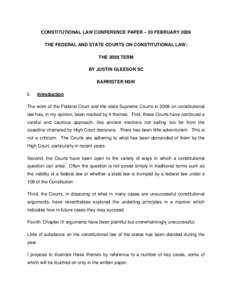 CONSTITUTIONAL LAW CONFERENCE PAPER – 20 FEBRUARY 2009 THE FEDERAL AND STATE COURTS ON CONSTITUTIONAL LAW: THE 2008 TERM BY JUSTIN GLEESON SC BARRISTER NSW I.