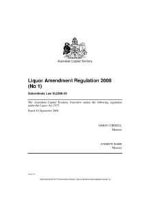 Australian Capital Territory  Liquor Amendment Regulation[removed]No 1) Subordinate Law SL2008-39 The Australian Capital Territory Executive makes the following regulation