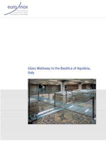 Glass Walkway in the Basilica of Aquileia, Italy G L A SS W A L K W AY I N T H E B A S I L I C A O F A Q U I L E I A , I TA LY  Transparent walkways