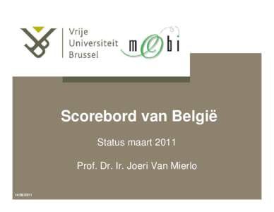 Scorebord van België Status maart 2011 Prof. Dr. Ir. Joeri Van Mierlo[removed]  Overzicht presentatie