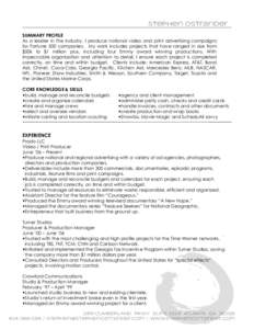 Stephen Ostrander SUMMARY PROFILE As a leader in the industry, I produce national video and print advertising campaigns for Fortune 500 companies. My work includes projects that have ranged in size from $50k to $1 millio